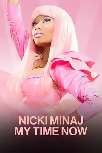 Nicki Minaj: My Time Now movie poster - Rated 10/10