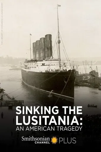 Sinking the Lusitania: An American Tragedy movie poster - Rated 5/10