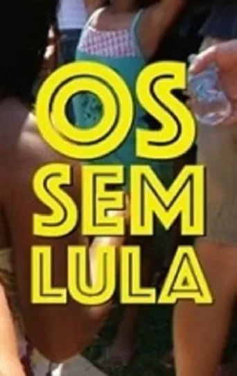 Os Sem-Lula movie poster - Rated 10/10