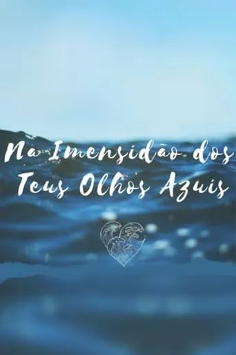 Na Imensidão dos Teus Olhos movie poster - Entertainment content
