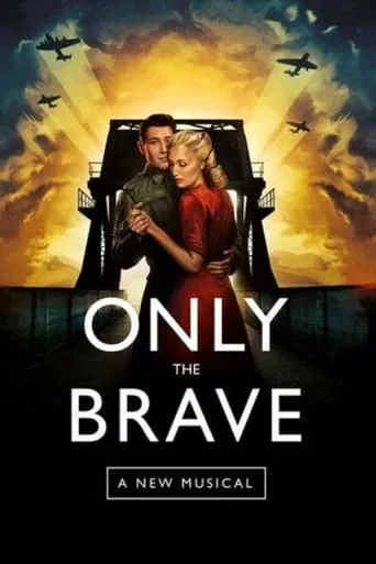 Only The Brave: A New Musical movie poster - Entertainment content