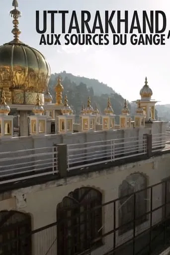 Uttarakhand, aux sources du Gange movie poster - Rated 7.5/10