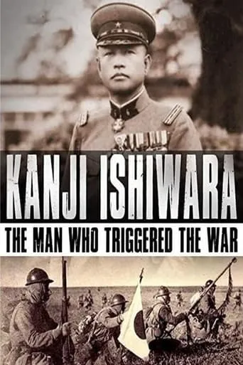 Kanji Ishiwara: The Man Who Triggered the War movie poster - Rated 5/10