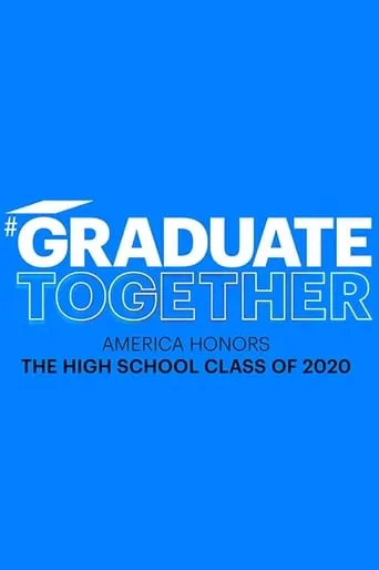 Graduate Together: America Honors the High School Class of 2020 movie poster - Rated 8.6/10