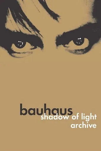 Bauhaus: Shadow of Light & Archive movie poster - Rated 10/10