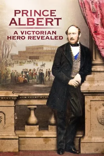 Prince Albert: A Victorian Hero Revealed movie poster - Rated 7.5/10