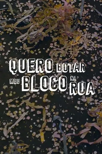 Quero Botar Meu Bloco Na Rua movie poster - Entertainment content