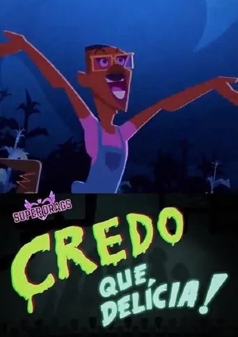 Super Drags: Credo que Delícia! movie poster - Entertainment content