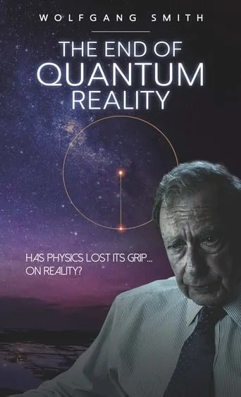 The End of Quantum Reality movie poster - Rated 7/10