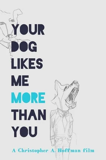 Your Dog Likes Me More Than You movie poster - Rated 8/10