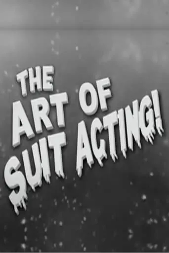 The Art of Suit Acting! movie poster - Entertainment content