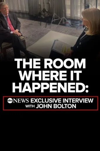 The Room Where It Happened: ABC News Exclusive Interview with John Bolton movie poster - Entertainment content