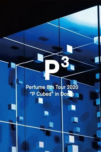 Perfume 8th Tour 2020 “P Cubed” in Dome movie poster - Rated 8/10