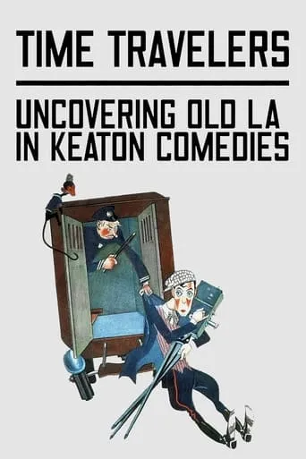 Time Travelers: Uncovering Old LA in Keaton Comedies movie poster - Rated 8/10