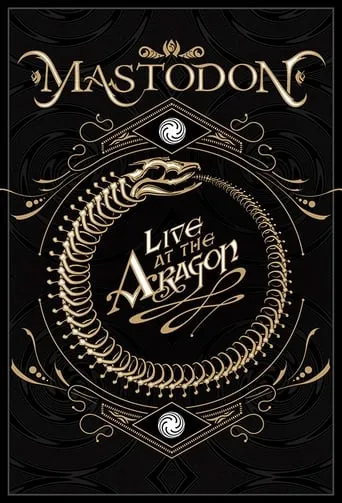 Mastodon: Live At The Aragon movie poster - Rated 5/10