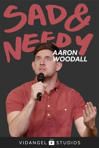 Aaron Woodall: Sad and Needy movie poster - Entertainment content