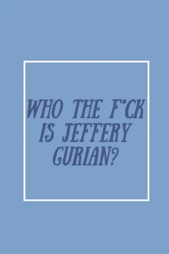 Who The F*ck Is Jeffrey Gurian? movie poster - Rated 5/10