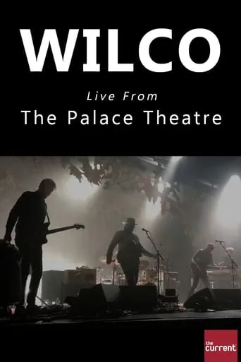 Wilco Live From The Palace Theatre movie poster - Rated 7/10