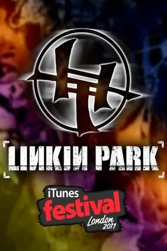 Linkin Park - iTunes Festival London movie poster - Rated 7.5/10