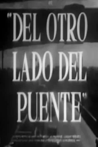 Del otro lado del puente movie poster - Entertainment content
