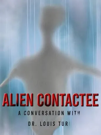 Alien Contactee: A Conversation with Dr.Louis Turi movie poster - Rated 5.5/10