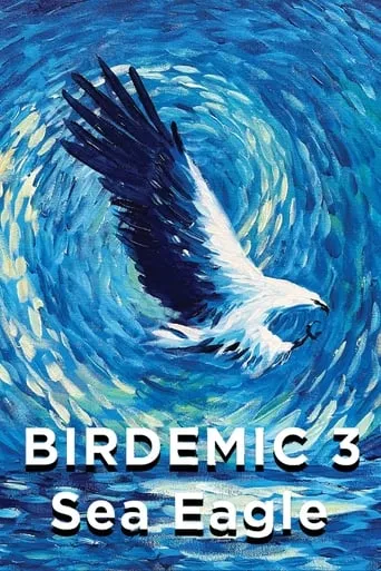 Birdemic 3: Sea Eagle movie poster - Rated 3.2/10