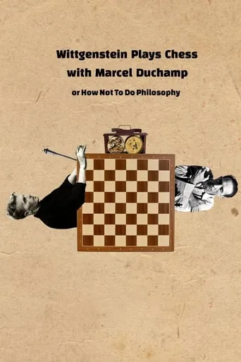 Wittgenstein Plays Chess with Marcel Duchamp, or How Not to Do Philosophy movie poster - Rated 7/10