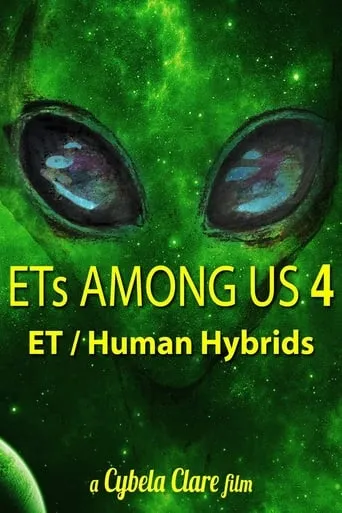 ETs Among Us 4: The Reality of ET/Human Hybrids movie poster - Rated 8/10