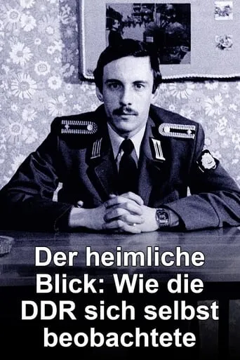 Der heimliche Blick - Wie die DDR sich selbst beobachtete movie poster - Rated 8/10