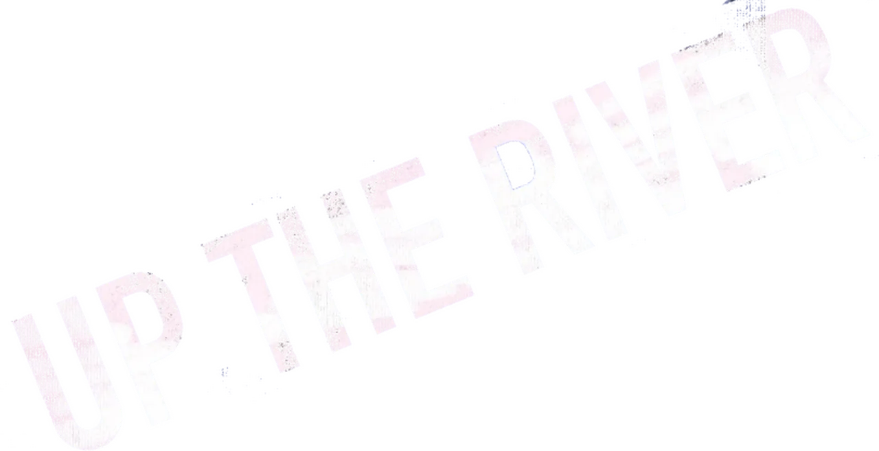 Up the River