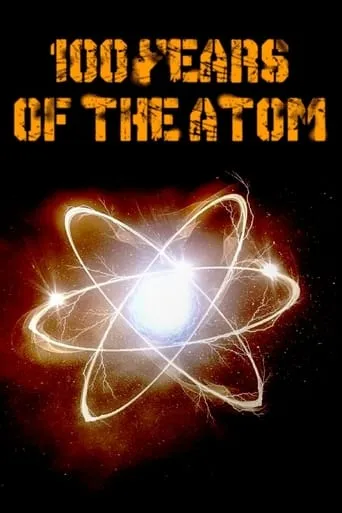 100 Years of the Atom movie poster - Rated 6.3/10