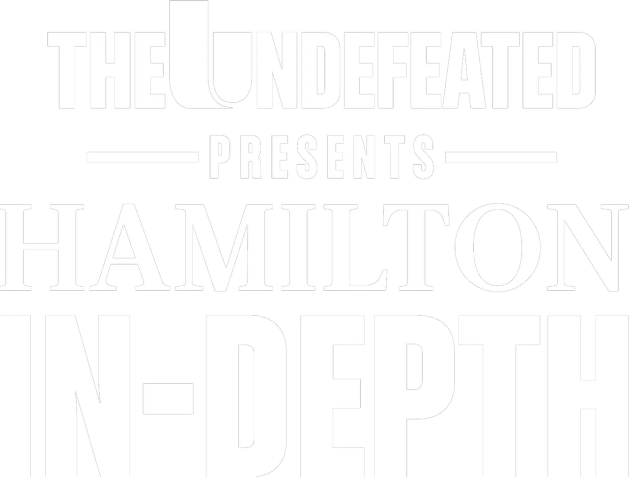 The Undefeated Presents: Hamilton In-Depth