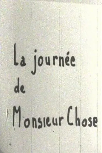 La journée de Monsieur Chose movie poster - Entertainment content