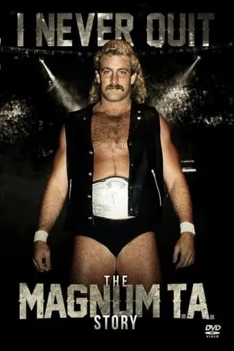 I Never Quit: The Magnum T.A. Story movie poster - Rated 6/10
