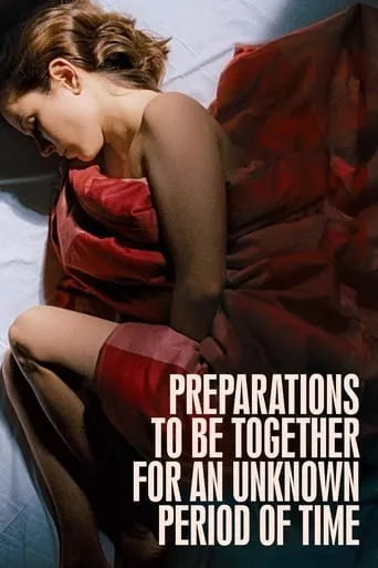 Preparations to Be Together for an Unknown Period of Time movie poster - Rated 6/10