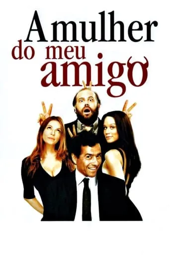 A Mulher do Meu Amigo movie poster - Rated 5.1/10