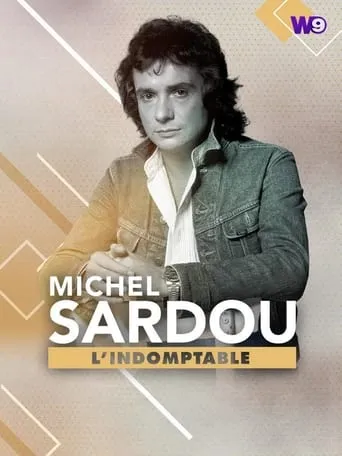 Michel Sardou : L'Indomptable movie poster - Rated 6/10