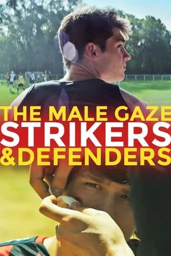 The Male Gaze: Strikers & Defenders movie poster - Rated 1.5/10