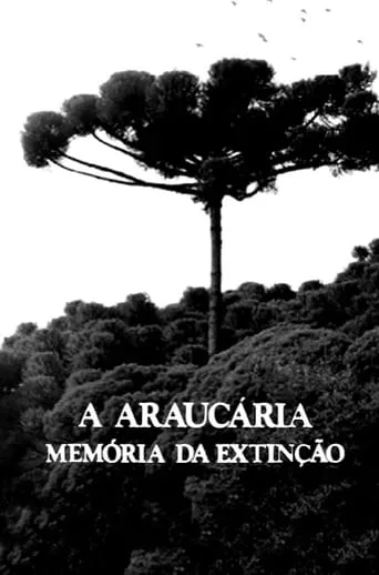 A Araucária: Memória em Extinção movie poster - Entertainment content