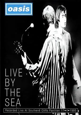 Oasis: Live By The Sea movie poster - Rated 9/10