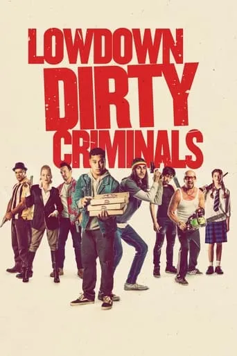 Lowdown Dirty Criminals movie poster - Rated 4.7/10