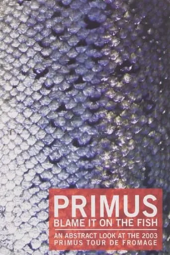 Primus - Blame It On The Fish movie poster - Rated 4.5/10