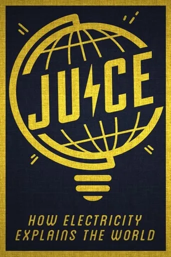 Juice: How Electricity Explains The World movie poster - Rated 7/10