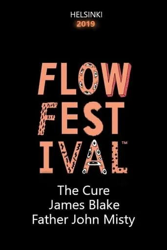 The Cure, James Blake, Father John Misty - Flow Festival 2019 movie poster - Rated 8/10