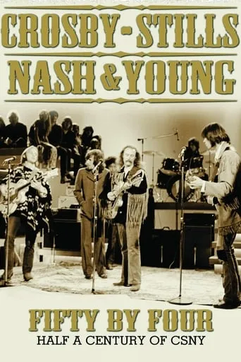 Crosby, Stills, Nash & Young: Fifty by Four - Half a Century of CSNY movie poster - Rated 5/10