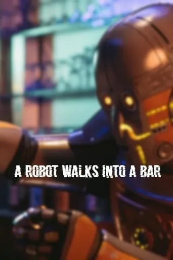 A Robot Walks Into a Bar movie poster - Entertainment content