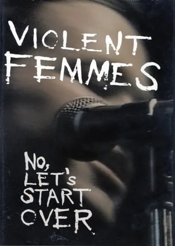 Violent Femmes: No, Let's Start Over movie poster - Entertainment content