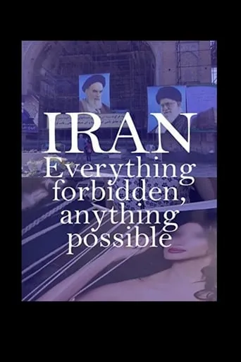 Iran: Everything Forbidden, Anything Possible movie poster - Entertainment content