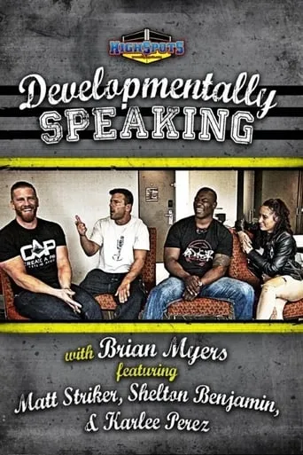 Developmentally Speaking With Matt Striker, Shelton Benjamin & Karlee Perez movie poster - Entertainment content