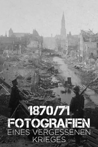 1870/71 Fotografien eines vergessenen Krieges movie poster - Rated 7.7/10